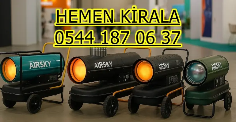 Artvin Borçka Şantiye Isıtıcı Kiralama Kiralama