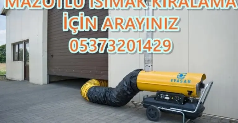 Çankaya - Çubuk - Elmadağ MAZOTLU ISITICI KİRALAMA