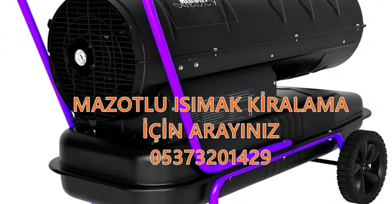 Edirne - Şırnak - Kilis MAZOTLU ISITICI KİRALAMA