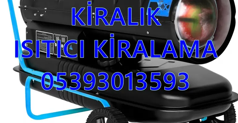 Elazığ - Afyonkarahisar - Tekirdağ MAZOTLU ISITICI KİRALAMA