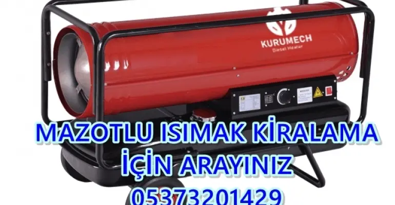 Iğdır - Isparta - İstanbul MAZOTLU ISITICI KİRALAMA