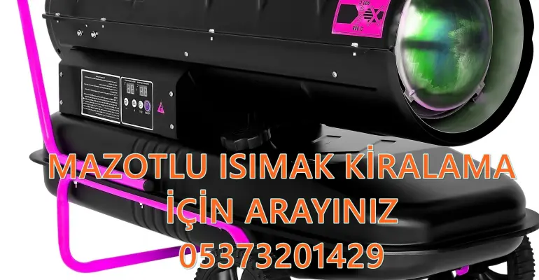 Kayseri - Kırıkkale - Samsun MAZOTLU ISITICI KİRALAMA