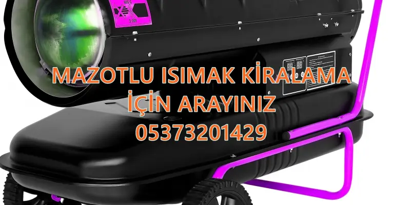 Kırklareli - Aydın - Trabzon MAZOTLU ISITICI KİRALAMA