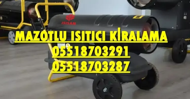 Mersin ve Nevşehir ve Büyükçekmece Isımak Isıtıcı Kurutma Cihazı Kiralama Firması