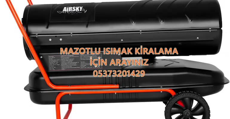 Şanlıurfa - Şırnak - Tekirdağ MAZOTLU ISITICI KİRALAMA